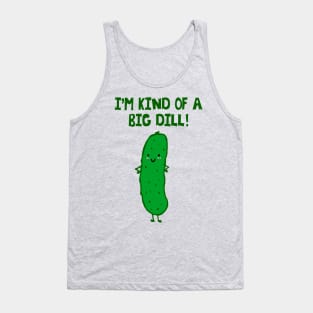 I'm Kind of a Big Dill - puns are life Tank Top